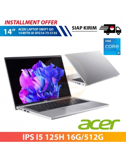 【IND】ACER LAPTOP SWIFT GO 14 WITH AI SFG14-73-5135 14" IPS I5 125H 16G/512G